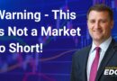 Warning – This Is Not a Market to Short!