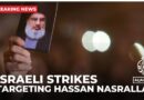 Hezbollah leader Nasrallah alive after Israeli strikes; source close to group says