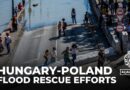 Hungary and Poland hit by worst floods in two decades, rescue efforts continue