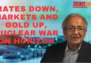 INTEREST RATES DOWN, MARKETS AND GOLD UP, NUCLEAR WAR ON HORIZON