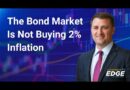 The Bond Market Is Not Buying 2% Inflation