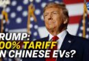 Trump: 200 Percent Tariff for Chinese Cars Built in Mexico | China in Focus