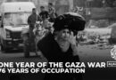 365 Days of Israel’s war on Gaza, 76 years of occupation