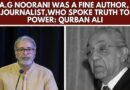 A.G Noorani Was a Fine Author, Journalist, Scholar and Historian Who Spoke Truth to Power:Qurban Ali