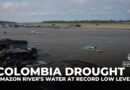 Colombia drought: Plummeting Amazon River levels impacting communities