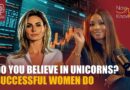 Do you believe in unicorns? Successful women do. | Now You Know