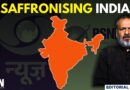 Editorial with Sujit Nair | Saffronising India | BJP | Hindutva | PM Modi