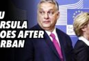 EU Ursula goes after Orban