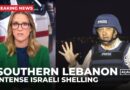 Fears of imminent invasion of Lebanon: Intense Israeli shelling in southern Lebanon