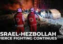 Fierce fighting between Hezbollah and the Israeli army continues