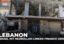 Israel bombs Hezbollah-linked finance group in Lebanon