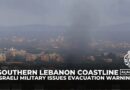 Israel expands military targets along Lebanese coastline, warns residents amid intensified fighting