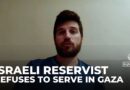 Israeli reservist tells Al Jazeera he refuses to serve in Gaza, urging focus on captives return