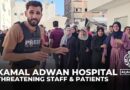 Kamal Adwan hospital: Israeli forces threaten staff and patients