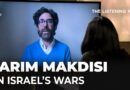 Karim Makdisi on Israel’s war on Lebanon and desire to remake the Middle East | The Listening Post