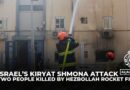 Kiryat Shmona attack: Two people killed in northern Israel by Hezbollah rocket fire