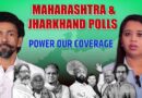 Maharashtra & Jharkhand assembly polls – stories from ground zero | Will you power our coverage?