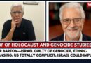 Omer Bartov—Israel Guilty of Genocide, Ethnic-cleansing; US Totally Complicit; Israel Could Implode