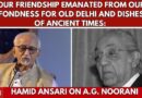 Our Friendship Emanated From Our Fondness for Old Delhi and Dishes of Ancient Time: Hamid Ansari