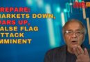 PREPARE: MARKETS DOWN, WARS UP, FALSE FLAG ATTACK IMMINENT