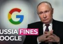 Russia Fines Google an Insane Amount of Money