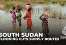 South Sudan flooding: Heavy downpours cut vital supply routes