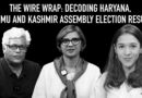 The Wire Wrap: Decoding Haryana, Jammu and Kashmir Assembly Election Results