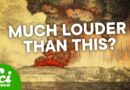 What’s the Loudest Possible Sound?