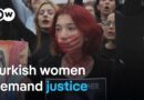 Women in Turkey protest violence against women after brutal murders | DW News