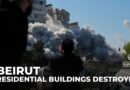 Beirut under bombardment: Residential buildings destroyed in southern suburb