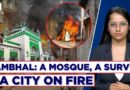 Chaos In Sambhal: Mosque Survey Triggers Deadly Unrest