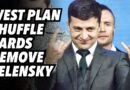 Collective west plan to shuffle cards and remove Zelensky