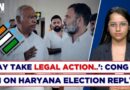 Congress Slams Election Commission Over ‘Bias’ in Haryana Polls – WarnsLegal Action