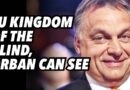 EU Kingdom of the Blind, Orban can see