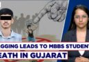 Gujarat MBBS Student Dies Due To Brutal Ragging; 15 Seniors Suspended