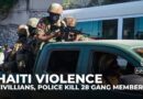 Haitian authorities say 28 alleged gang members killed by police, residents