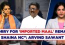 “I Apologize”: SS (UBT)’s Arvind Sawant Sorry For ‘Imported Maal’ Remark On Shaina NC