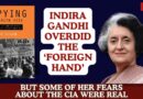 Indira Gandhi Overdid the ‘Foreign Hand’ but Some of Her Fears About the CIA were real