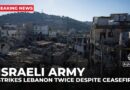 Israel strikes Lebanon twice despite ceasefire; tensions rise as displaced residents return