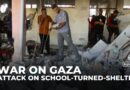 Israeli strike on a school-turned-shelter in Gaza City kills dozens