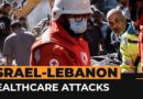 Israel’s attacks on Lebanon’s healthcare system | Al Jazeera Newsfeed