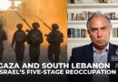 Israel’s five-stage reoccupation of Gaza and south Lebanon, claiming a ‘buffer zone’: Marwan Bishara