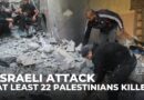 Israel’s siege of northern Gaza: At least 22 Palestinians killed in Gaza city