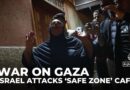 Israel’s war on Gaza: Several killed in attack on al Mawasi ‘safe zone’ café