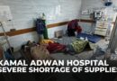 Kamal Adwan Hospital struggling with a severe shortage of supplies