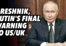 Oreshnik missile, Putin’s final warning to US/UK