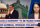 “Peace & Harmony To Be Maintained”: SC Directed Sambhal Mosque Survey Report Be Kept Sealed