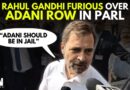 Rahul’s Adani Attack: Adani Row Rocks Parliament Again; Rahul Gandhi Calls For Gautam Adani’s Arrest