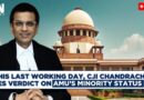 SC LIVE | CJI DY Chandrachud On His Last Working Day Pronounces Verdict On AMU’s Minority Status