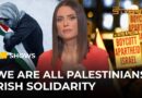 Understanding Ireland’s solidarity with Palestine | The Stream